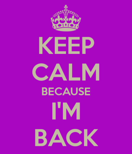 keep-calm-i-am-back